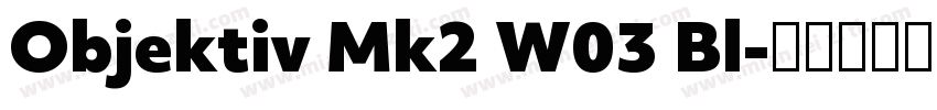 Objektiv Mk2 W03 Bl字体转换